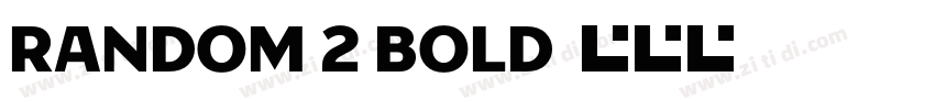 Random 2 Bold字体转换